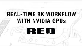RED TECH REAL TIME 8K WORKFLOW WITH NVIDIA GPUs