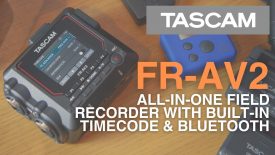 Meet the TASCAM FR AV2 All in One Field Recorder with Built In Timecode and Bluetooth